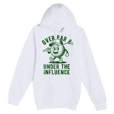 Over Par And Under The Influence Golfing Premium Pullover Hoodie