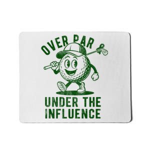 Over Par And Under The Influence Golfing Mousepad