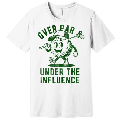 Over Par And Under The Influence Golfing Premium T-Shirt