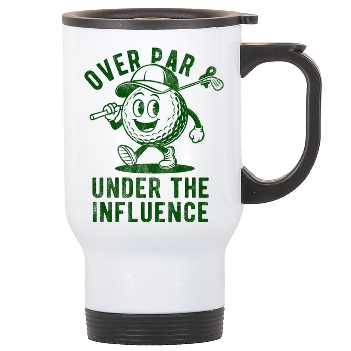 Over Par And Under The Influence Golfing Stainless Steel Travel Mug