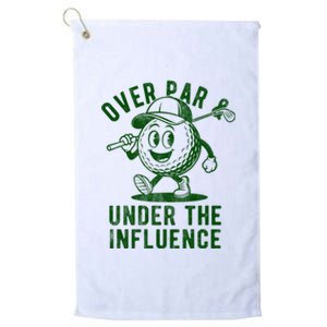 Over Par And Under The Influence Golfing Platinum Collection Golf Towel