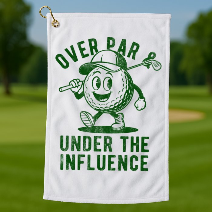 Over Par And Under The Influence Golfing Golf Towel