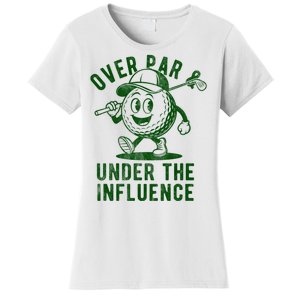 Over Par And Under The Influence Golfing Women's T-Shirt