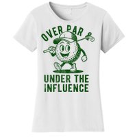 Over Par And Under The Influence Golfing Women's T-Shirt