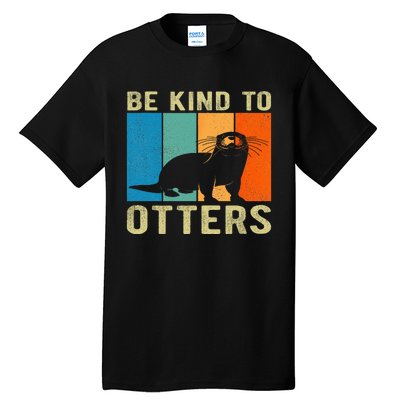 Otter Pun Be Kind To Otters Be Kind To Others Tall T-Shirt