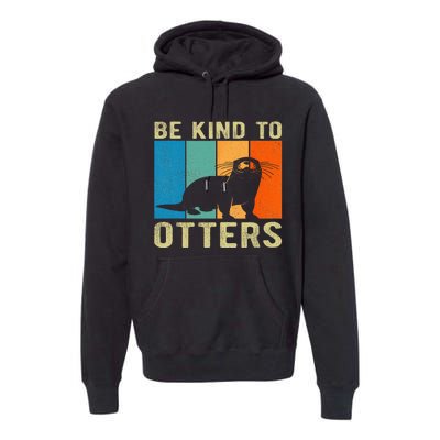 Otter Pun Be Kind To Otters Be Kind To Others Premium Hoodie