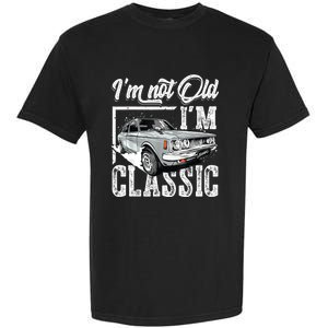 Old People Car Gifts Dad Mom Men Women Im Not Old Im Classic Garment-Dyed Heavyweight T-Shirt