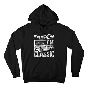 Old People Car Gifts Dad Mom Men Women Im Not Old Im Classic Hoodie