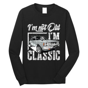 Old People Car Gifts Dad Mom Men Women Im Not Old Im Classic Long Sleeve Shirt