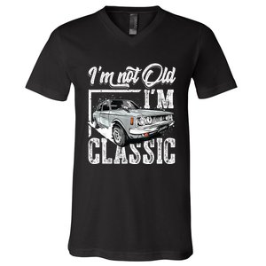 Old People Car Gifts Dad Mom Men Women Im Not Old Im Classic V-Neck T-Shirt