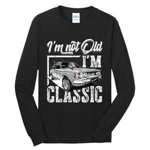 Old People Car Gifts Dad Mom Men Women Im Not Old Im Classic Tall Long Sleeve T-Shirt