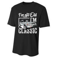 Old People Car Gifts Dad Mom Men Women Im Not Old Im Classic Performance Sprint T-Shirt