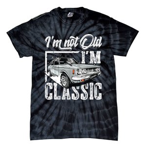 Old People Car Gifts Dad Mom Men Women Im Not Old Im Classic Tie-Dye T-Shirt