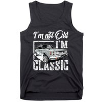 Old People Car Gifts Dad Mom Men Women Im Not Old Im Classic Tank Top