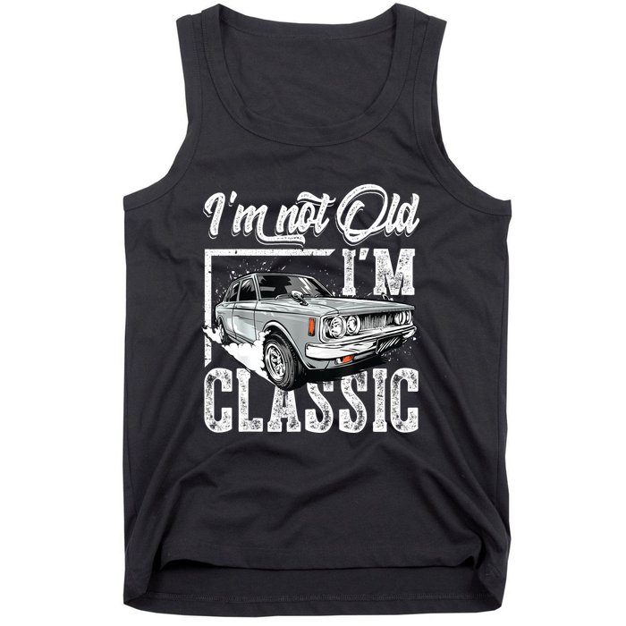 Old People Car Gifts Dad Mom Men Women Im Not Old Im Classic Tank Top