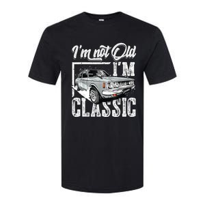 Old People Car Gifts Dad Mom Men Women Im Not Old Im Classic Softstyle CVC T-Shirt