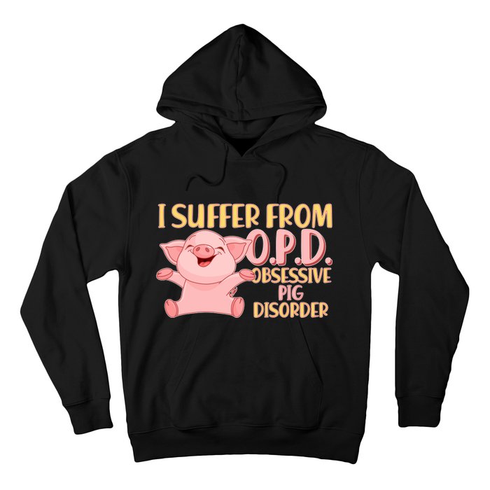 OPD: Obsessive Pig Disorder Hoodie