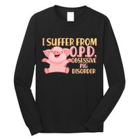 OPD: Obsessive Pig Disorder Long Sleeve Shirt