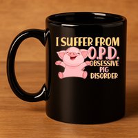 OPD: Obsessive Pig Disorder 11oz C Handle Ceramic Mug