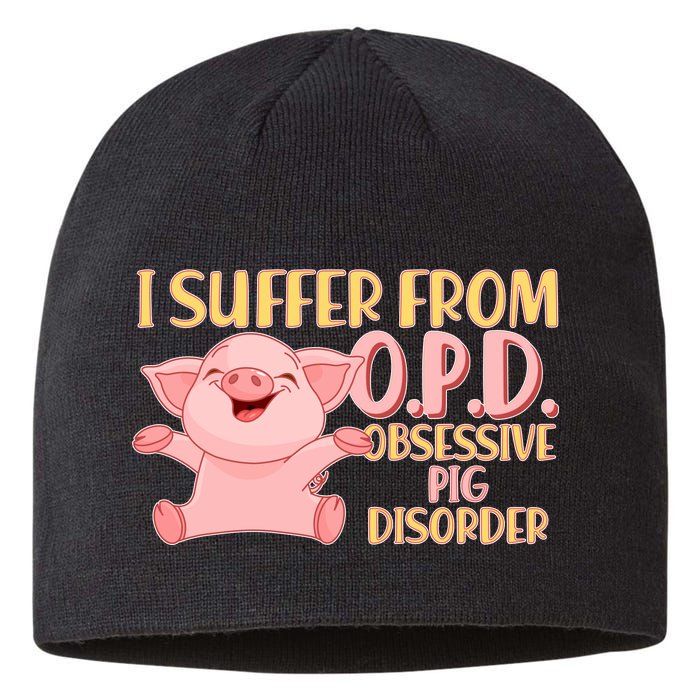 OPD: Obsessive Pig Disorder Sustainable Beanie