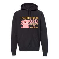 OPD: Obsessive Pig Disorder Premium Hoodie