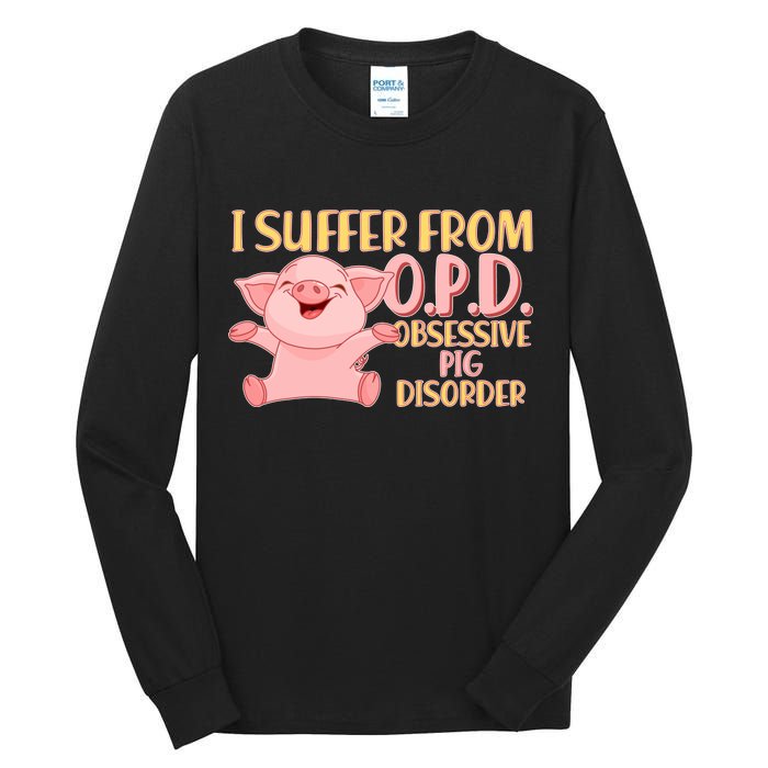 OPD: Obsessive Pig Disorder Tall Long Sleeve T-Shirt