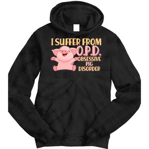 OPD: Obsessive Pig Disorder Tie Dye Hoodie