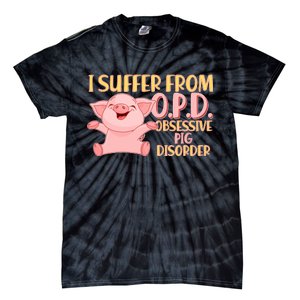 OPD: Obsessive Pig Disorder Tie-Dye T-Shirt