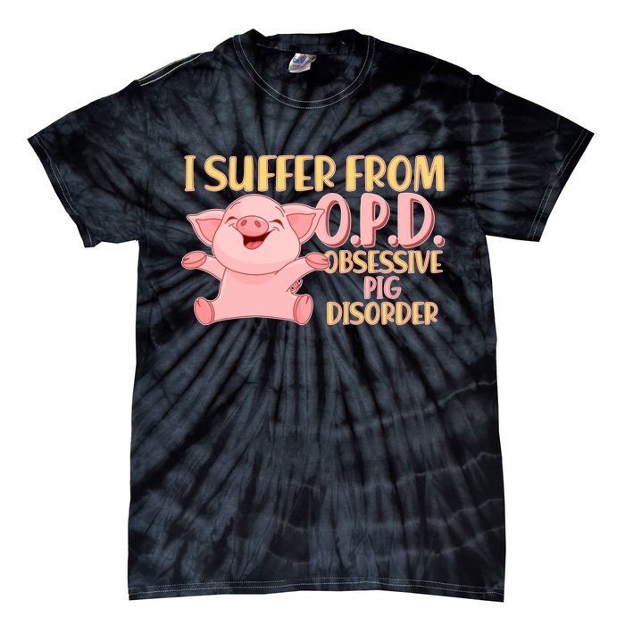 OPD: Obsessive Pig Disorder Tie-Dye T-Shirt