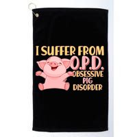 OPD: Obsessive Pig Disorder Golf Towel