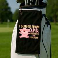 OPD: Obsessive Pig Disorder Golf Towel