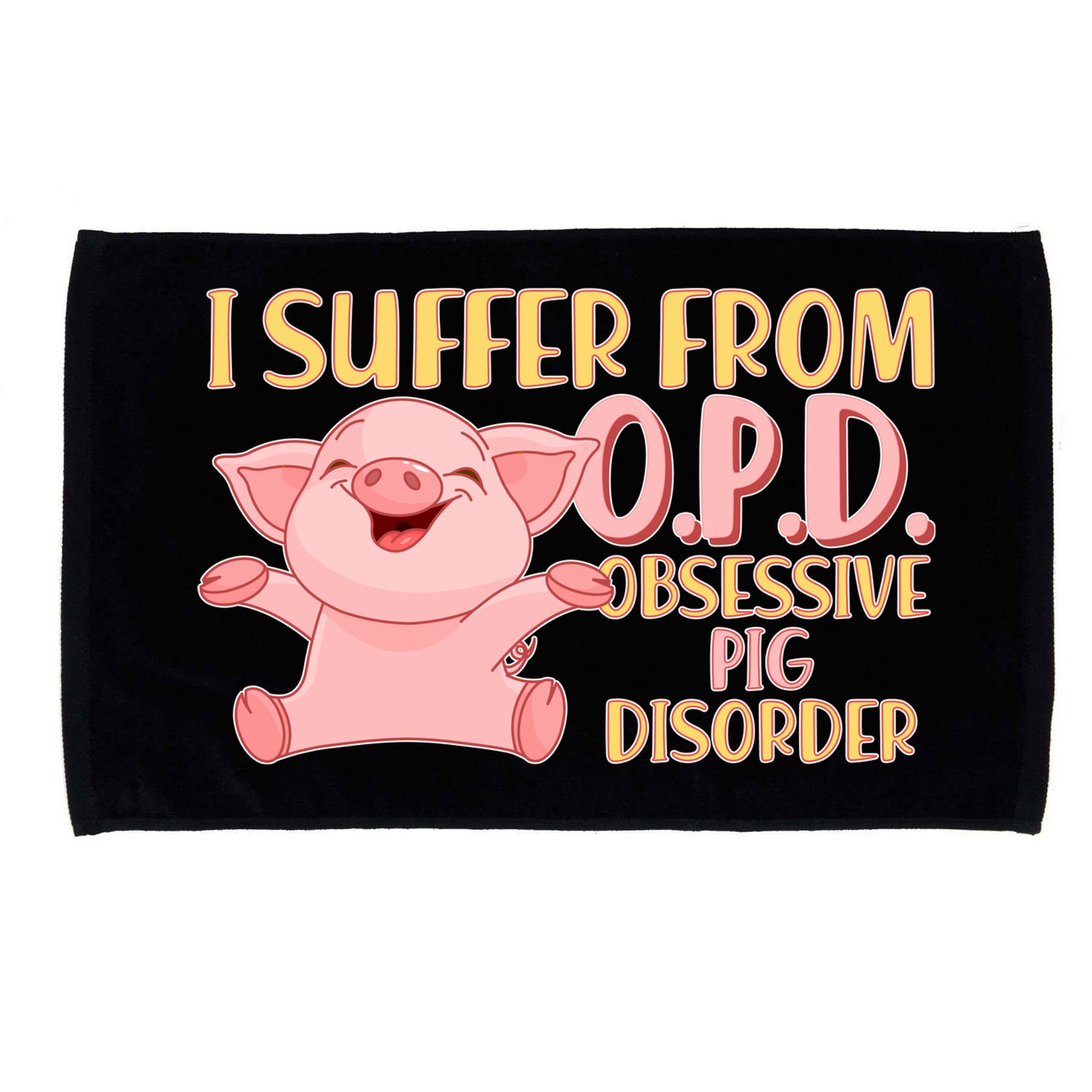 OPD: Obsessive Pig Disorder Microfiber Hand Towel