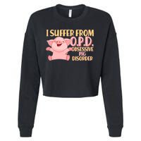 OPD: Obsessive Pig Disorder Cropped Pullover Crew