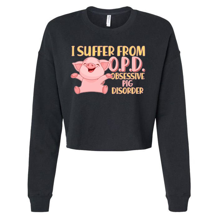 OPD: Obsessive Pig Disorder Cropped Pullover Crew
