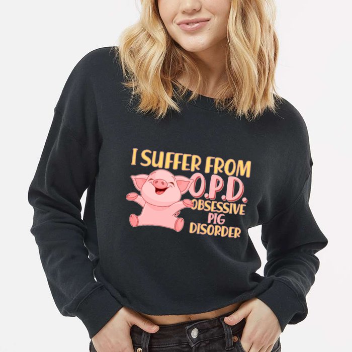OPD: Obsessive Pig Disorder Cropped Pullover Crew