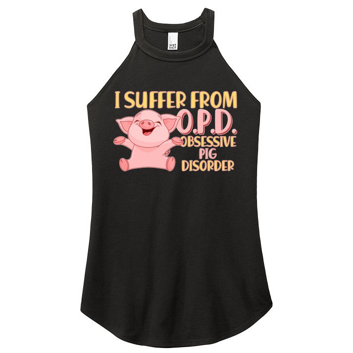 OPD: Obsessive Pig Disorder Women's Perfect Tri Rocker Tank