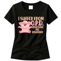 OPD: Obsessive Pig Disorder Womens T-Shirt