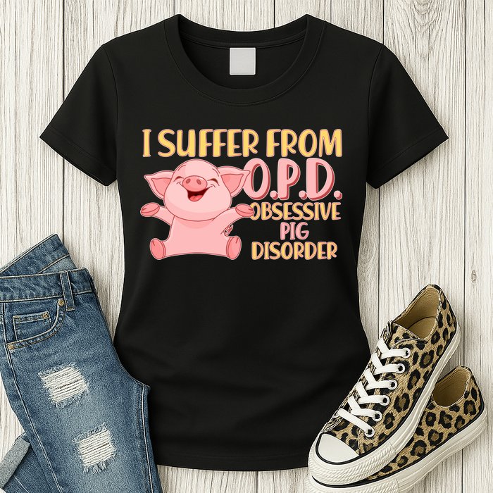 OPD: Obsessive Pig Disorder Womens T-Shirt