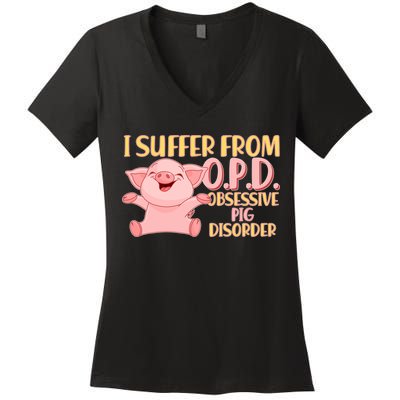OPD: Obsessive Pig Disorder Women's V-Neck T-Shirt