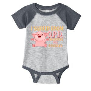 OPD: Obsessive Pig Disorder Infant Baby Jersey Bodysuit