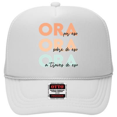 Ora Por Eso Ora Sobre De Eso Spanish Latina Christian Bible High Crown Mesh Back Trucker Hat