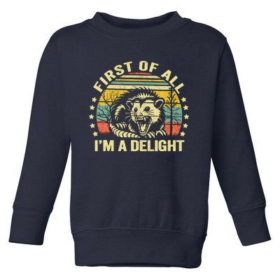 Opossum Possum First Of All IM A Delight Sarcastic Angry Toddler Sweatshirt