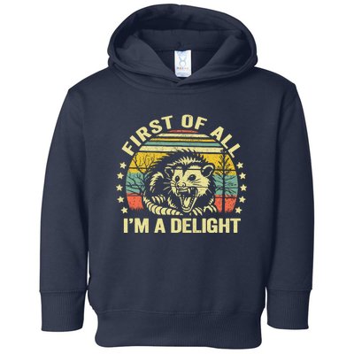 Opossum Possum First Of All IM A Delight Sarcastic Angry Toddler Hoodie