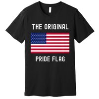 Original Pride Flag Stand For The Flag Premium T-Shirt