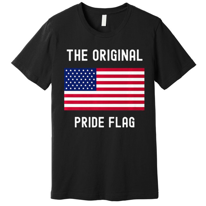 Original Pride Flag Stand For The Flag Premium T-Shirt