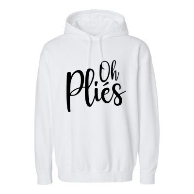 Oh Plies Funny Ballet Dance Instructor Garment-Dyed Fleece Hoodie