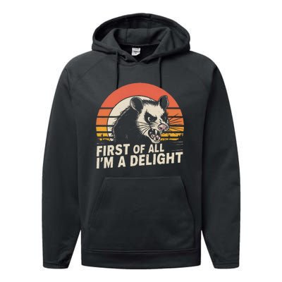 Opossum Possum First Of All IM A Delight Sarcastic Angry Gift Performance Fleece Hoodie