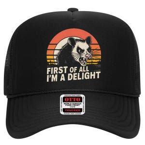 Opossum Possum First Of All IM A Delight Sarcastic Angry Gift High Crown Mesh Back Trucker Hat