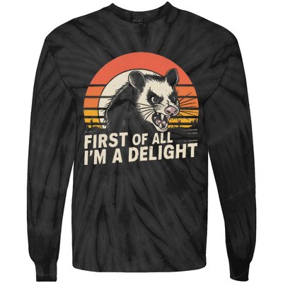 Opossum Possum First Of All IM A Delight Sarcastic Angry Gift Tie-Dye Long Sleeve Shirt