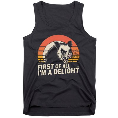 Opossum Possum First Of All IM A Delight Sarcastic Angry Gift Tank Top